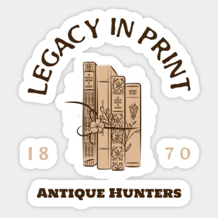 Legacy in print,  antique hunters Sticker